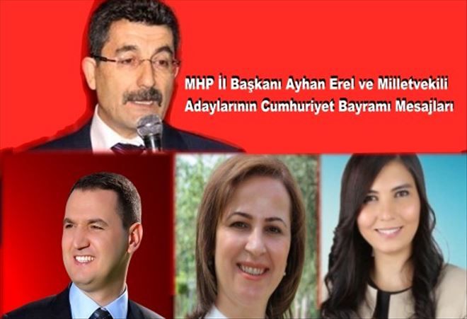 MHP İl Başkanı Ayhan Erel ve Milletvekili Adaylarının Cumhuriyet Bayramı Mesajları