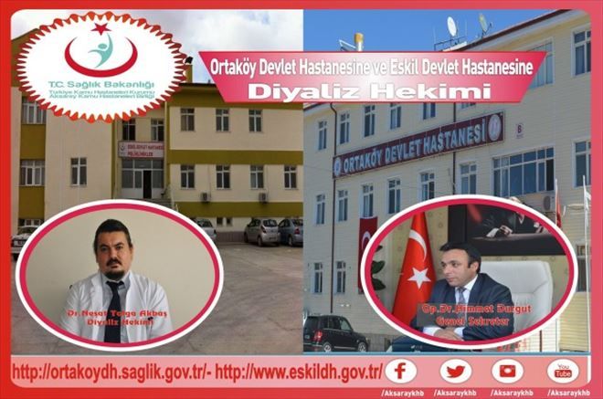 Ortaköy ve Eskil Devlet Hastanelerine Diyaliz Hekimi atandı