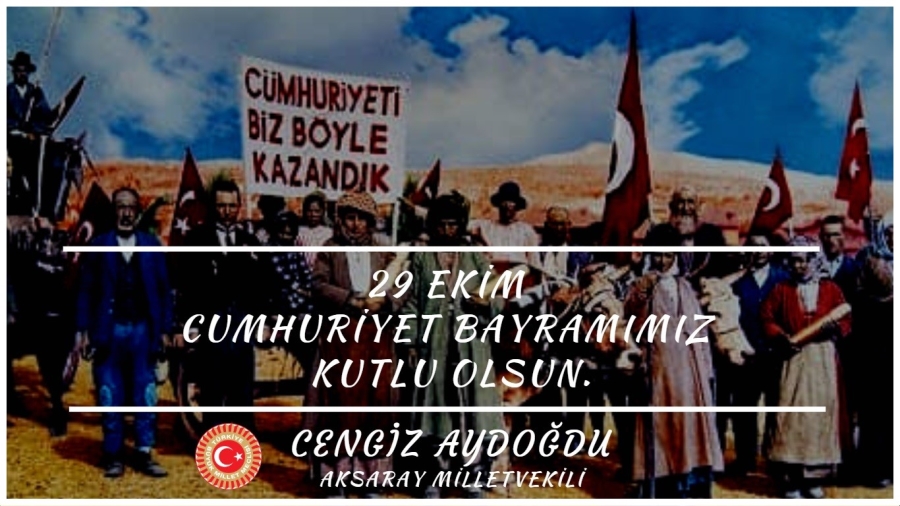 Cengiz Aydoğdu’nun 29 Ekim Cumhuriyet Bayramı Kutlama Mesajı