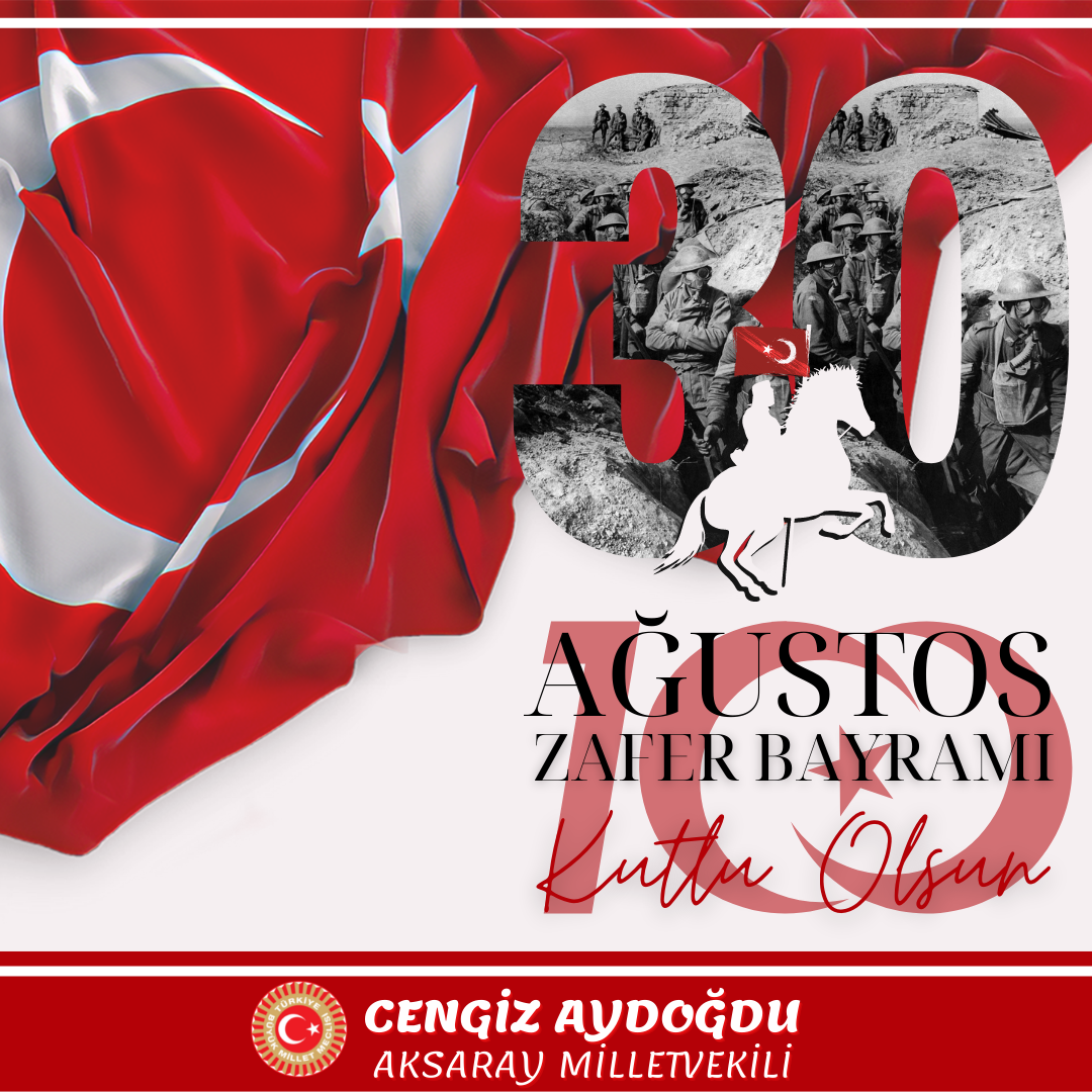 Cengiz Aydoğdu Zaferin 100. Yılında 30 Ağustos Zafer Bayramımız kutlu olsun dedi.