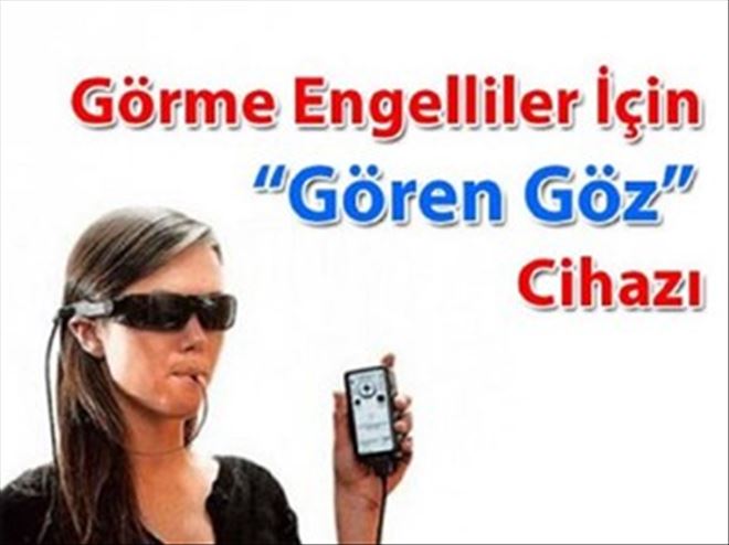 GÖREN GÖZ CİHAZI DAĞITILMAYA BAŞLANIYOR !