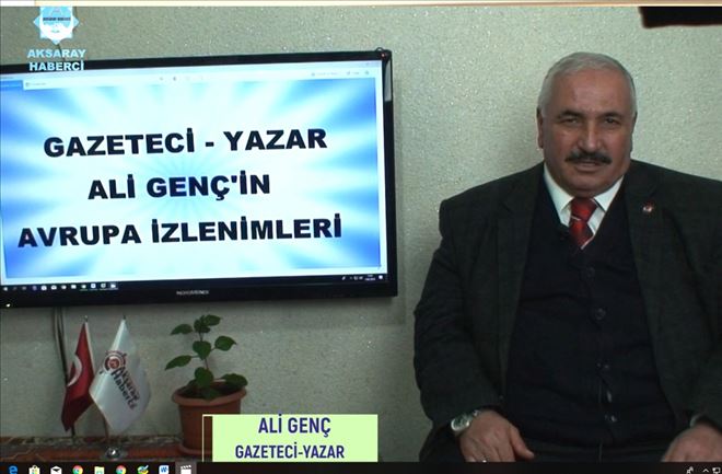 Gazeteci-Yazar Ali Genç Avrupayı Anlattı
