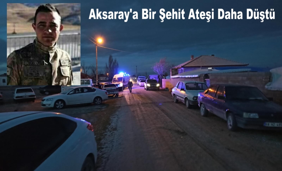 Gözümüzün Yaşı Kurumadan Aksaray'a Bir Şehit Ateşi daha Düştü