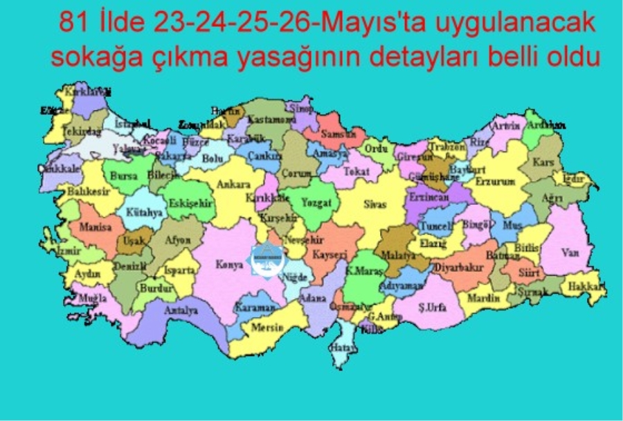 81 ilde 23-24-25-26-Mayıs'ta uygulanacak sokağa çıkma yasağının detayları belli oldu