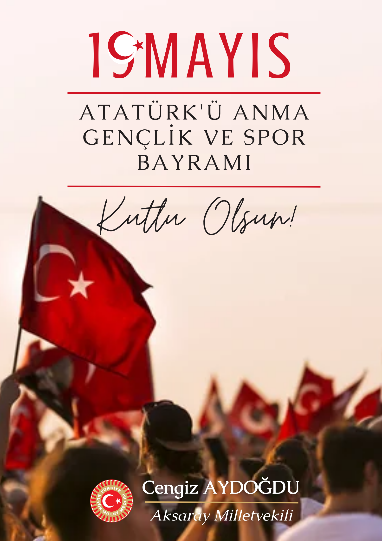 Aksaray Milletvekili Cengiz Aydoğdu 19 Mayıs Atatürk’ü Anma, Gençlik Ve Spor Bayramı Mesajı Yayınladı