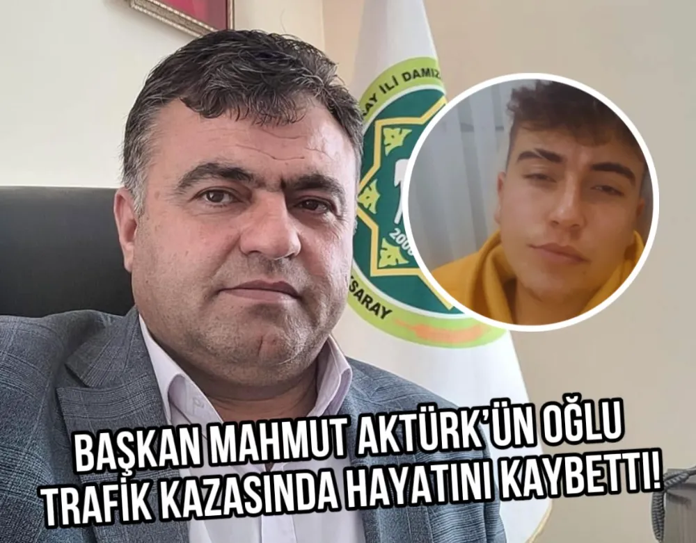 Mahmut Aktürk 'ün Oğlu Feci bir trafik kazası sonucu hayatını kaybetti