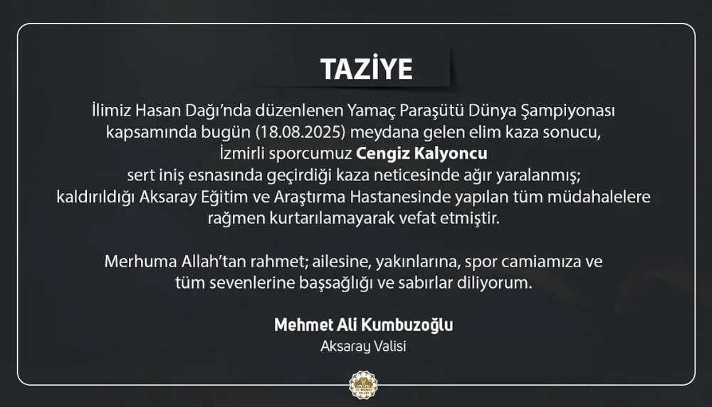 Yamaç paraşütü şampiyonasında hayatını kaybeden sporcu için Aksaray Valisi taziye mesajı yayınladı