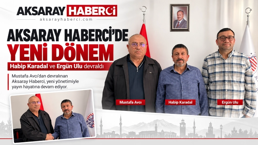 AKSARAY HABERCİ’DE YENİ DÖNEM: HABİP KARADAL VE ERGÜN ULU DEVRALDI