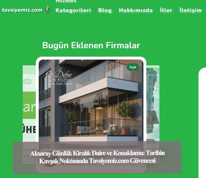 Aksaray Günlük Kiralık Daire ve Konaklama: Tarihin Kavşak Noktasında Tavsiyemiz.com Güvencesi