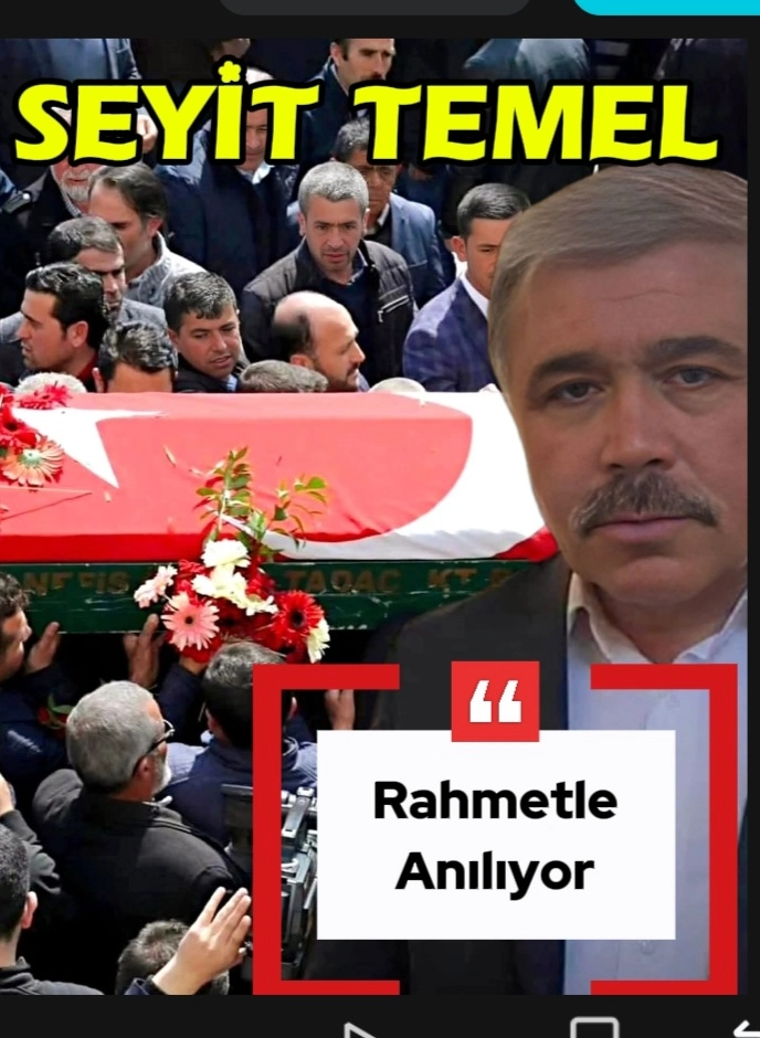 SEYİT TEMEL VEFATININ YIL DÖNÜMÜNDE RAHMETLE ANIIYOR