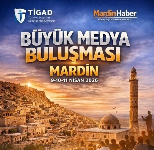 Büyük Medya Buluşması 9-10-11 Nisan 2026 da Mardin'de Gerçekleştirilecek