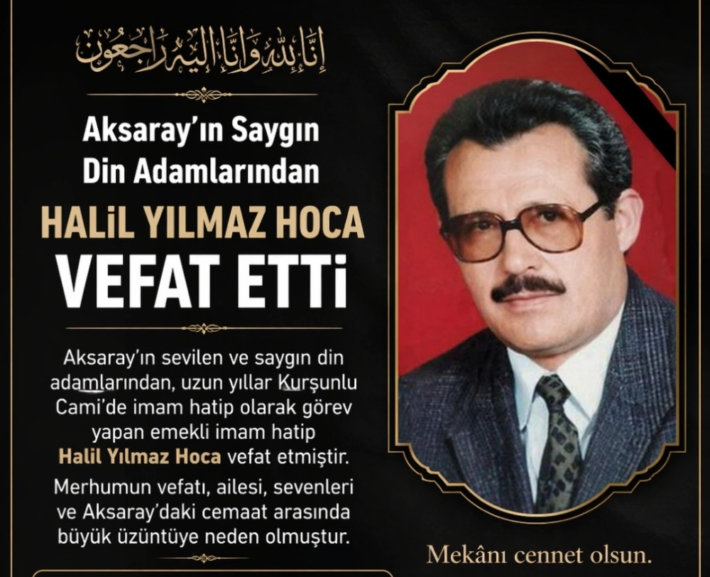 Aksaray’ın Saygın Din Adamlarından Halil Yılmaz Hoca Vefat Etti