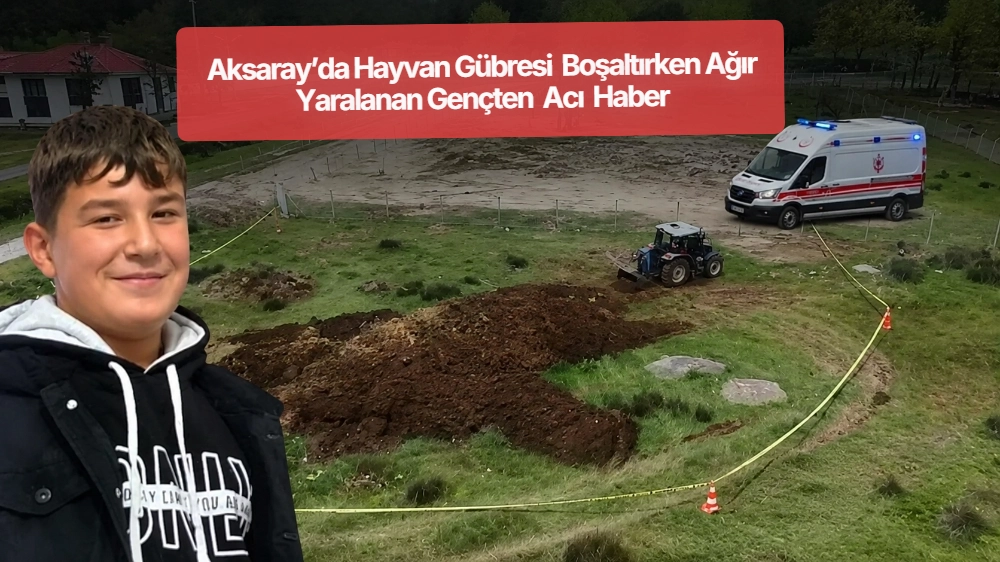 Aksaray’da Hayvan Gübresi Boşaltırken Ağır Yaralanan Gençten Acı Haber